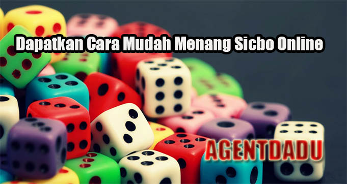 Dapatkan Cara Mudah Menang Sicbo Online