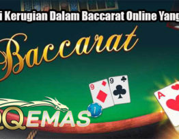 Hindari Kerugian Dalam Baccarat Online Yang Efektif