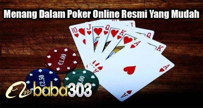 Menang Dalam Poker Online Resmi Yang Mudah