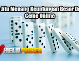 Tips Jitu Menang Keuntungan Besar Dalam Ceme Online