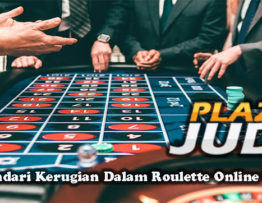 Cara Hindari Kerugian Dalam Roulette Online Terbaik