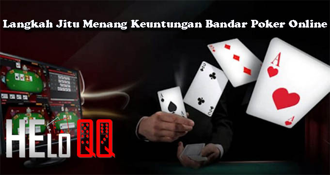 Langkah Jitu Menang Keuntungan Bandar Poker Online