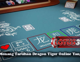 Taktik Menang Taruhan Dragon Tiger Online Yang Efektif