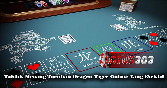 Taktik Menang Taruhan Dragon Tiger Online Yang Efektif