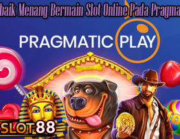 Trik Terbaik Menang Bermain Slot Online Pada Pragmatic Play